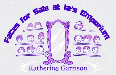 🎭 Faces for Sale at Iz’s Emporium by Katherine Garrison